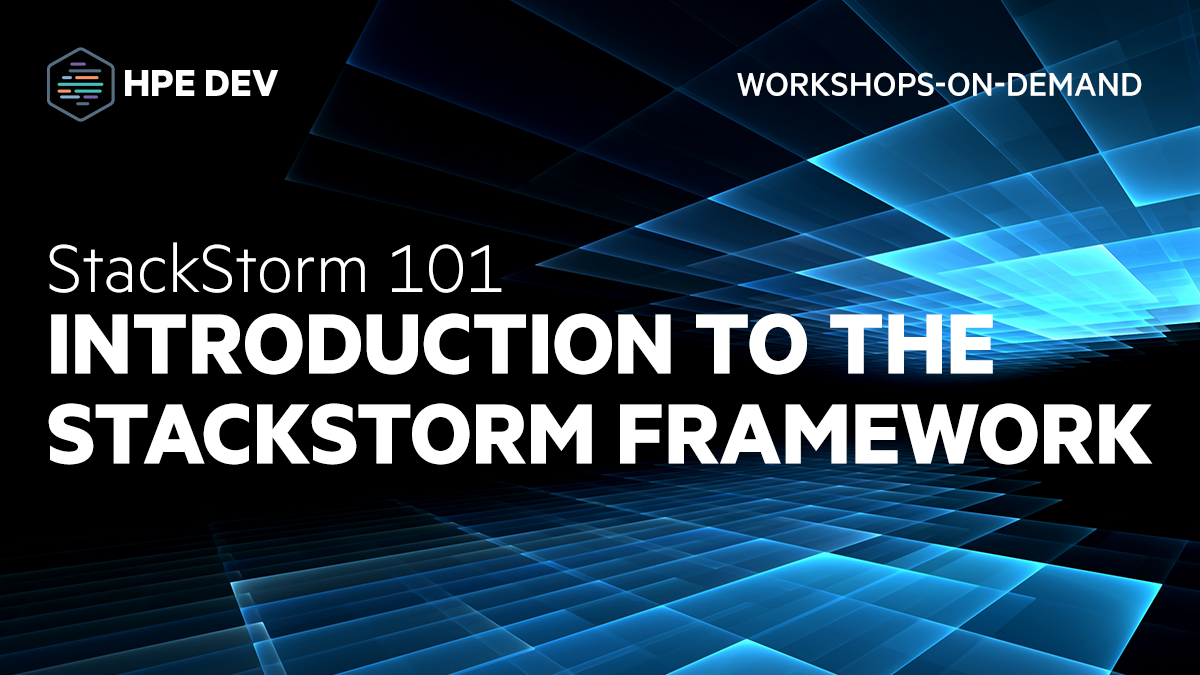 StackStorm 101 Introduction to the StackStorm Framework HPE